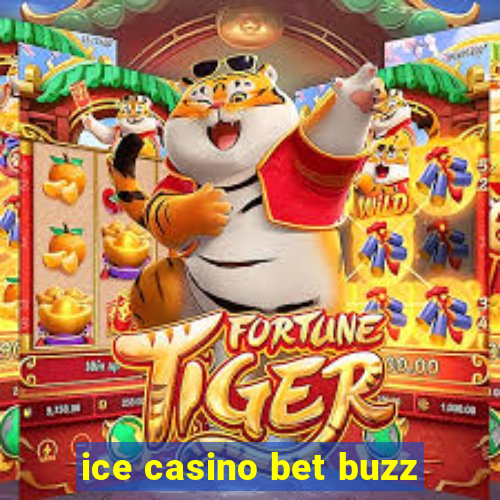 ice casino bet buzz